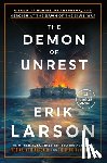 Larson, Erik - The Demon of Unrest: A Saga of Hubris, Heartbreak, and Heroism at the Dawn of the Civil War