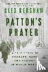 Kershaw, Alex - Patton's Prayer: A True Story of Courage, Faith, and Victory in World War II