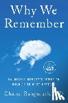 Ranganath, Charan - Why We Remember: Unlocking Memory's Power to Hold on to What Matters