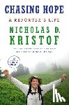 Kristof, Nicholas D. - Chasing Hope: A Reporter's Life