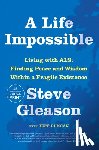 Gleason, Steve - A Life Impossible: Living with Als: Finding Peace and Wisdom Within a Fragile Existence