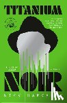 Harkaway, Nick - Titanium Noir
