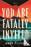 Pliego, Ande - Pliego, A: You Are Fatally Invited