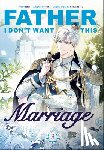 Hong Heesu - Father, I Don't Want This Marriage, Volume 3
