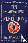 Patel, Vaishnavi - Ten Incarnations of Rebellion