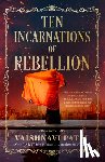 Patel, Vaishnavi - Ten Incarnations of Rebellion