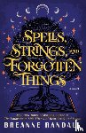 Randall, Breanne - Spells, Strings, and Forgotten Things