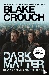 Crouch, Blake - Dark Matter (Movie Tie-In)