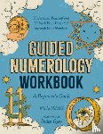 Miller, Kelli (Kelli Miller) - Guided Numerology Workbook
