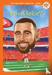 Labrecque, Ellen, Who HQ - Who Is Travis Kelce?
