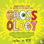 Branzei, Sylvia - Grossology: The Science of Really Gross Things!: Commemorative Edition: Celebrating Over 30 Years of Grossology!