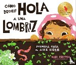 Percival, Kari - Cómo Decirle Hola a Una Lombriz: Primera Guía Al Aire Libre (How to Say Hello to a Worm: A First Guide to Outside)