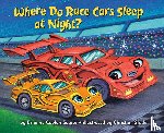 Sayres, Brianna Caplan, Slade, Christian - Where Do Race Cars Sleep at Night?