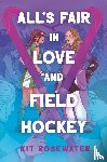Rosewater, Kit - All's Fair in Love and Field Hockey