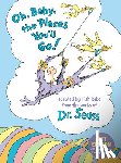 Rabe, Tish - Oh, Baby, the Places You'll Go! Gift Edition: With Pages to Record Reading Memories