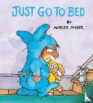 Mayer, Mercer - Just Go to Bed (Little Critter)