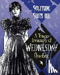  - Solitude Suits Me: A Tragic Treasury of Wednesday Quotes