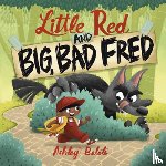 Belote, Ashley - Little Red and Big, Bad Fred