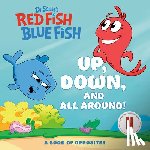 Random House - Up, Down, and All Around: A Book of Opposites (Dr. Seuss's Red Fish, Blue Fish)