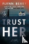 Berry, Flynn - Trust Her