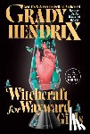 Hendrix, Grady - Witchcraft for Wayward Girls
