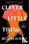 Echlin, Helena - Clever Little Thing