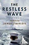 Stavridis, James - The Restless Wave: A Novel of the United States Navy