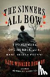 Dawson, Kate Winkler - The Sinners All Bow: Two Authors, One Murder, and the Real Hester Prynne