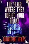 Henry, Christina - The Place Where They Buried Your Heart