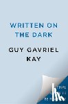 Kay, Guy Gavriel - Written on the Dark