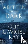 Kay, Guy Gavriel - Written on the Dark