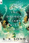 Song, K. X. - Dragon Wakes With Thunder