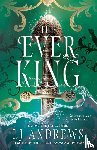 Andrews, LJ - The Ever King