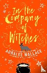 Wallace, Auralee - In the Company of Witches