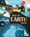 Perez-Diaz, Lucia - How the Earth Works: Discover How Plate Tectonics Shapes Our Planet