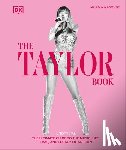 MacKenzie, Malcolm - The Taylor Swift Book: The Ultimate Guide to the Music, Life, Eras, and Legacy of an Icon