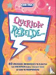 Rebel Girls - Querida Rebelde... (Dear Rebel): 60 Mujeres Increíbles Te Cuentan Sus Secretos Para Lograr Todo Lo Que Te Propongas
