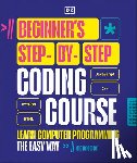 Dk - Beginner's Step-By-Step Coding Course: Learn Computer Programming the Easy Way