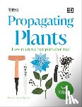 DK - Propagating Plants: How to Grow Plants for Free