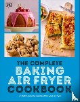 DK - The Complete Baking Air Fryer Cookbook: 75 Baking Recipes Perfect for Your Air Fryer