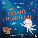 Dame & Dusa - The Ocean's Heartbeat: The Story of a Jellyfish in Search of a Heart