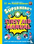 Krishan, Punam - The Superhero's First Aid Manual: Step-By-Step Skills for Young People