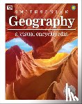 DK - Geography: A Visual Encyclopedia