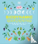 DK - Biodynamic Gardening: Organic Growing Guided by the Moon for Bountiful Harvests