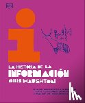 Haughton, Chris - La Historia de la Información (the History of Information): de Las Pinturas Rupestres a la Revolución Digital: Un Recorrido Ilustrado Por Los Avances
