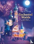 DK - Disney Princess Enchanted Worlds: Look Inside the Spellbinding Kingdoms