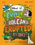 Young, Emma - What If... Every Volcano Erupted at Once?: And Other Amazing Earth Questions