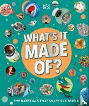 DK - What's It Made Of?: The Materials That Shape Our World