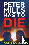 Collom, Katie - Peter Miles Has to Die