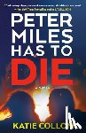 Collom, Katie - Peter Miles Has to Die